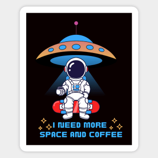 I need more space and coffee Magnet